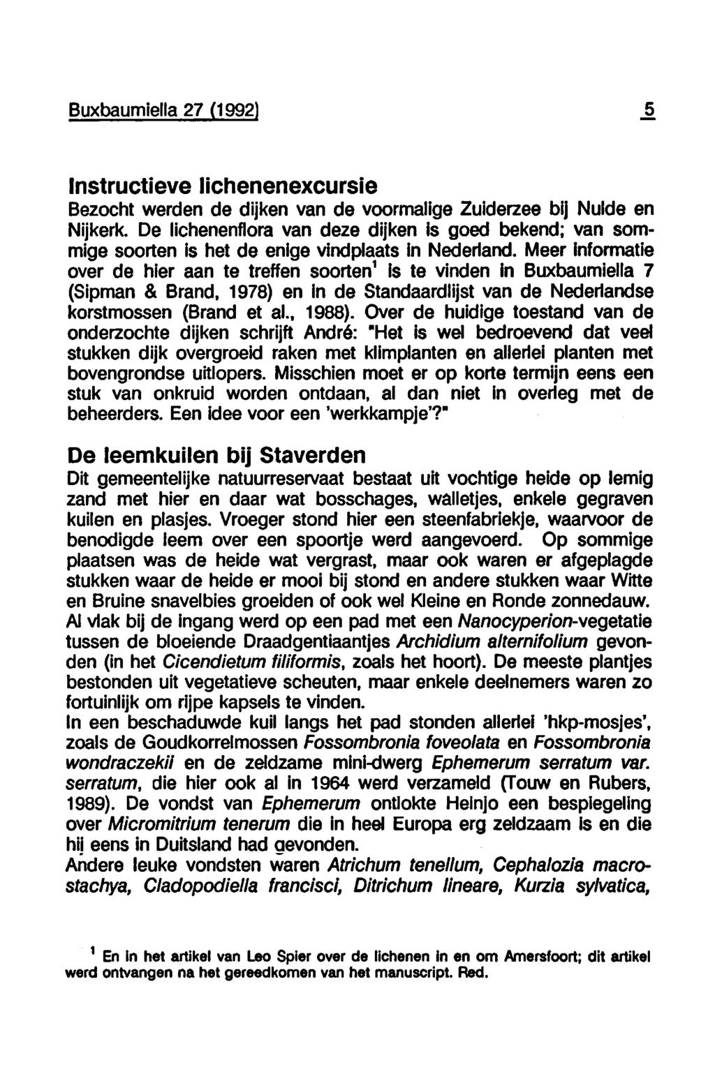 Buxbaumiella 27 (1992 5 Instructieve lichenenexcursie Bezocht werden de dijken van de voormalige Zuiderzee bij Nulde en Nijkerk.