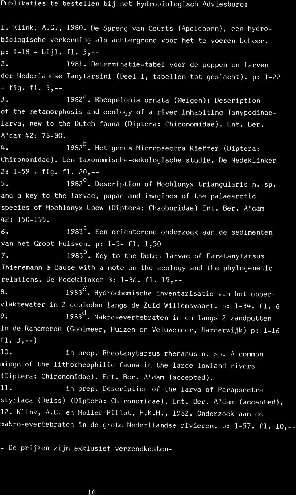 Publikaties te bestellen bij het HydrobioJ_ogisch Adviesburo: l-. t(ink, 4.G., 1980. De Spreng van Geurts (ApeJ.doorn), een hyclrobiorogische verkenning als achtergrond voor het te voeren beheer.