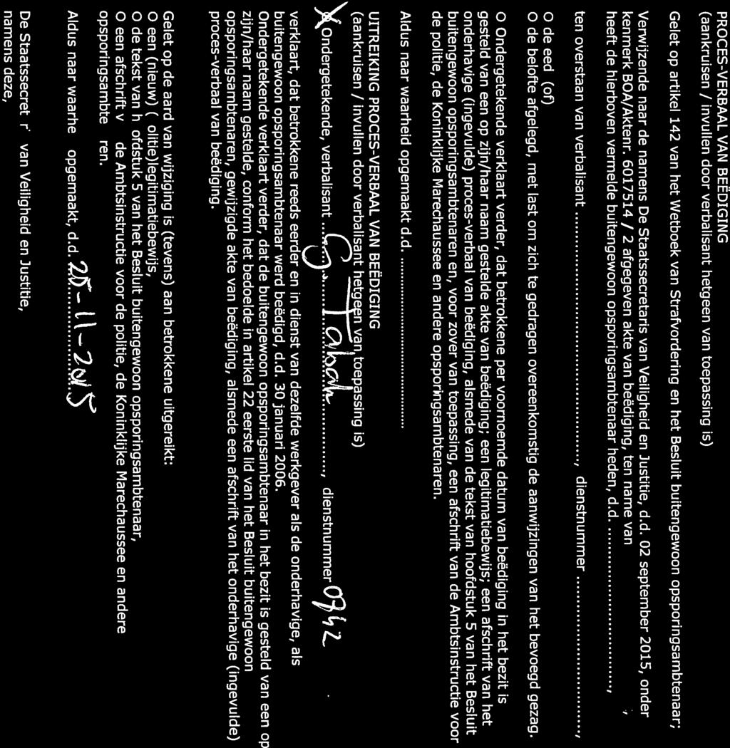 Dienst Justis Ministerie van Veiligheid en Justitïe PROCES-VERBAAL VAN BEËDIGING (aankruisen / invullen dr verbalisant hetgeen van tepassing is) Gelet p artikel 142 van het Wetbek van Strafvtdering