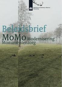 Modernisering van de Monumentenzorg (MoMo) Drie pijlers: - Kennisvergroting; - Culturele waarde in ruimte ordening; - Herbestemmen stimuleren.