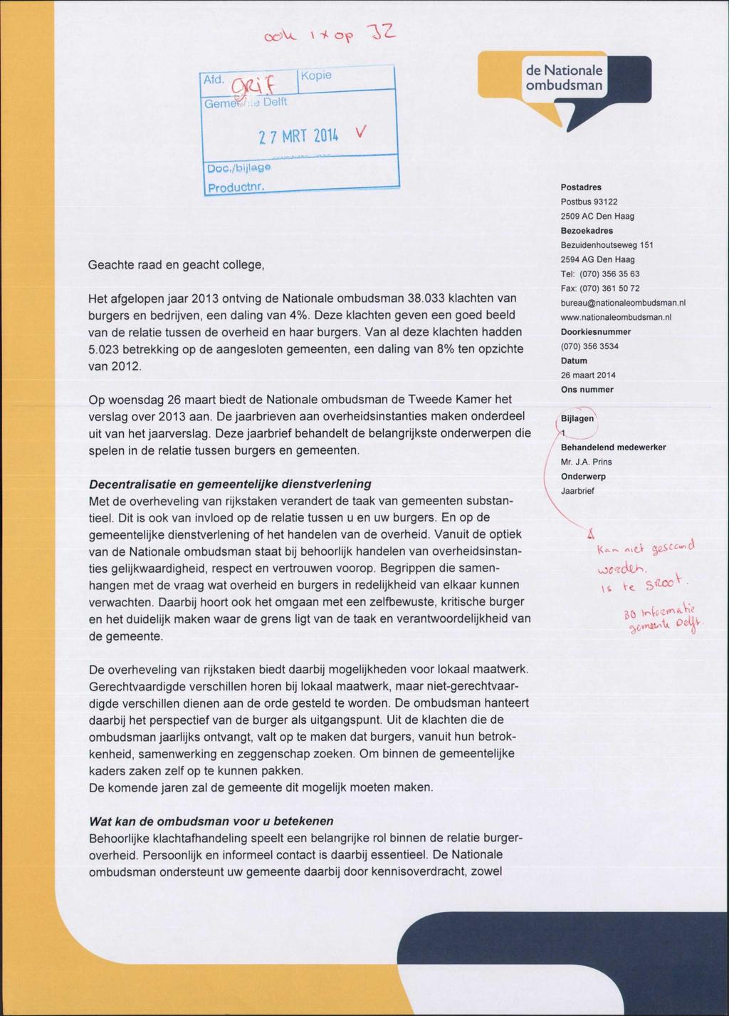 Afd. GoiTier -i Delft Kopie de Nationale ombudsman 2 7MRT 20U V D0C./biil a 9 0 Productnr. _ Geachte raad en geacht college, Het afgelopen jaar 2013 ontving de Nationale ombudsman 38.