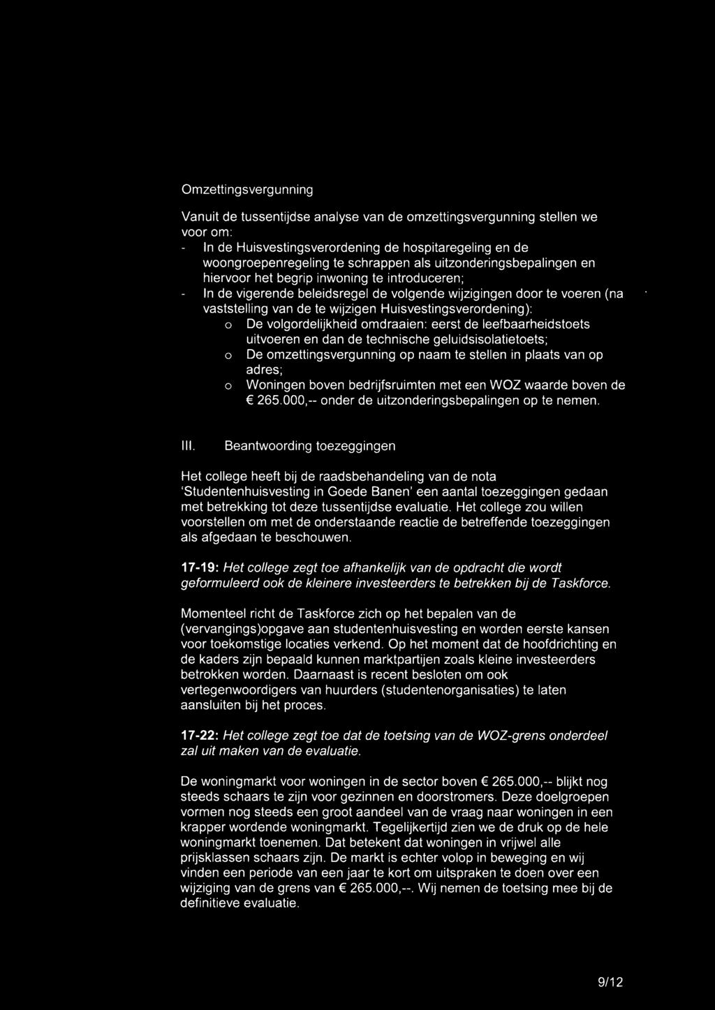 Huisvestingsverordening): o De volgordelijkheid omdraaien: eerst de leefbaarheidstoets uitvoeren en dan de technische geluidsisolatietoets; o De omzettingsvergunning op naam te stellen in plaats van