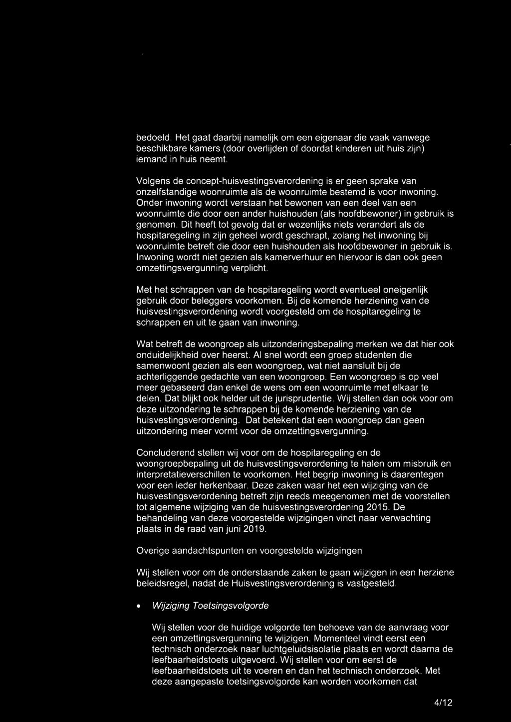 Onder inwoning wordt verstaan het bewonen van een deel van een woonruimte die door een ander huishouden (als hoofdbewoner) in gebruik is genomen.