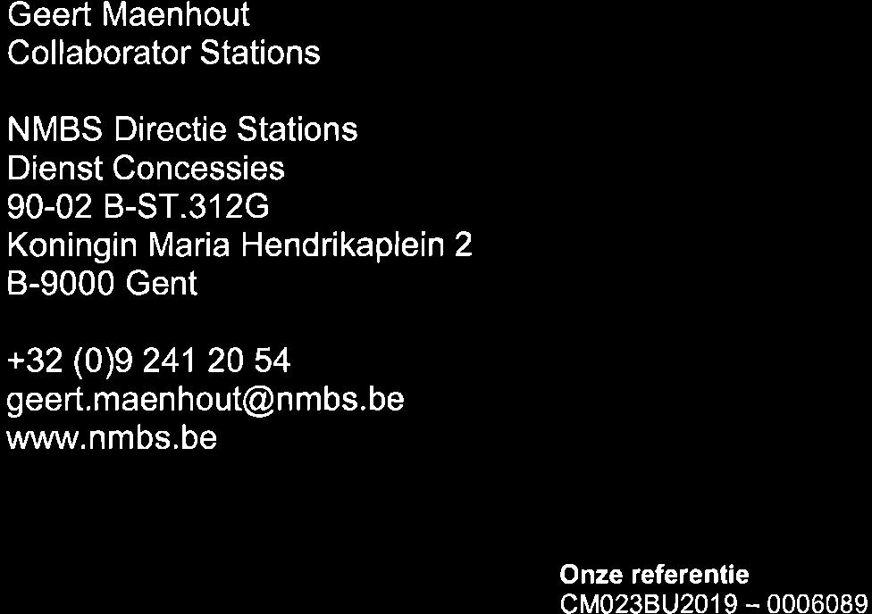 Geert Maenhout Collaborator Stations NMBS Directie Stations Dienst Concessies 90-02 B-ST.312G Koningin Maria Hendrikaplein 2 8-9000 Gent +32 (0)9 241 20 54 geert.maenhout@.be www.