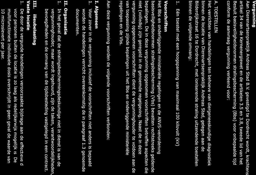 Het besluit 1.1. Vergunning Aan Dierenartsenpraktijk Andreas Stad B.V. gevestigd te Dordrecht wordt, krachtens artikel 34 van de Kernenergiewet en de artikelen 3.5 en 3.