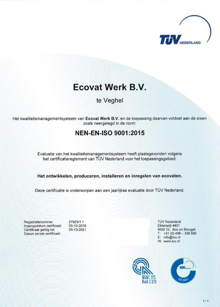 8.10 Kwaliteitsnormen Werkprocessen zijn ingericht volgens de Prince2 systematiek en Ecovat Werk B.V. beschikt over een ISO-9001 keurmerk.