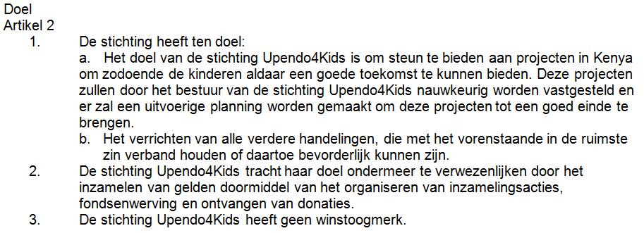 Hoofdstuk 8 Doelstellingen 2012 Onze doelstellingen zoals vastgelegd in de statuten van de Stichting Upendo4Kids blijven onveranderd.