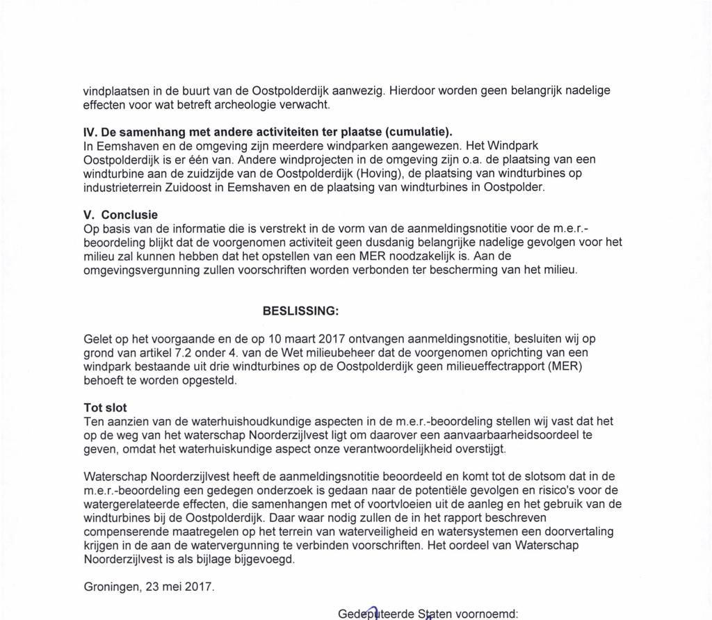 vindplaatsen in de buurt van de Oostpolderdijk aanwezig. Hierdoor worden geen belangrijk nadelige effecten voor wat betreft archeologie verwacht, IV.