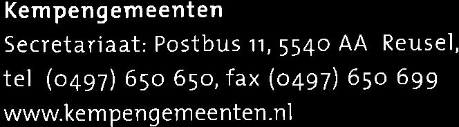 Kempengemeenten Secretariaat: Postbus 11,554o AA Reuseì, tel. (o497) 65o 65o, fax (o497) 65o 699. www.kem pen g emeenten.nl Kempen g em eenten Gemeenteraad Behandeld door Doorkiesnummer Onderwerp drs.