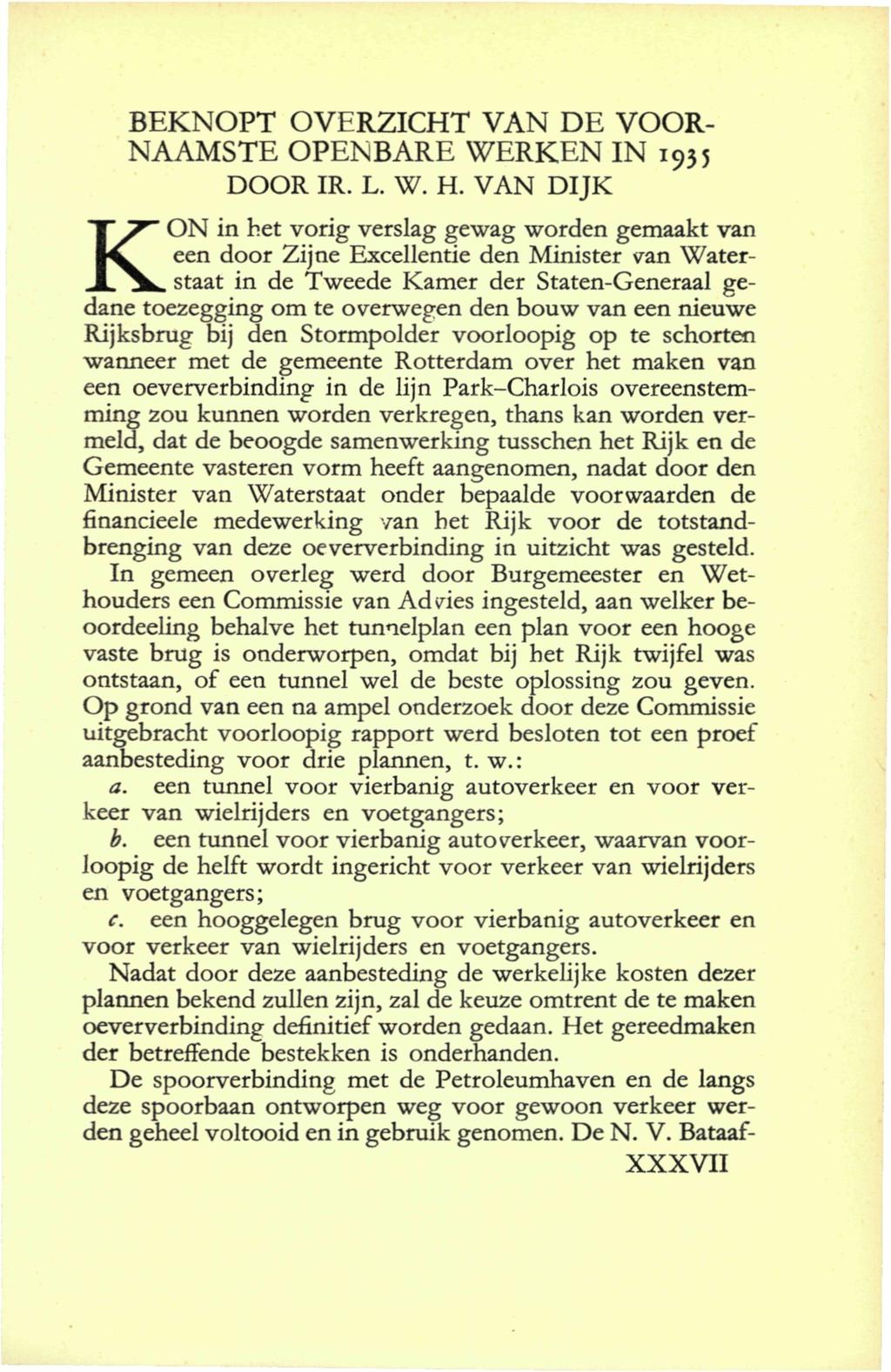 BEKNOPT OVERZICHT VAN DE VOOR- NAAMSTE OPENBARE WERKEN IN 1935 DOOR IR. L. W. H.