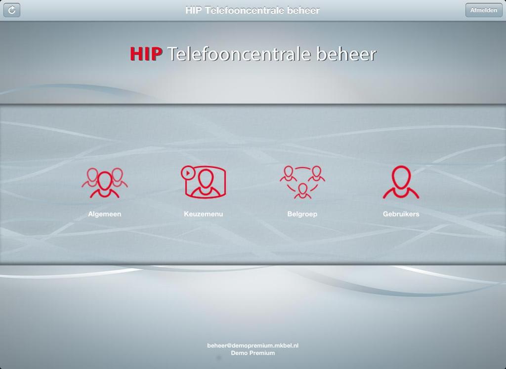 4 Functionaliteiten De HIP Beheer App biedt functionaliteit in vier hoofdfuncties: Algemeen, Keuzemenu, Belgroepen, Gebruikers.