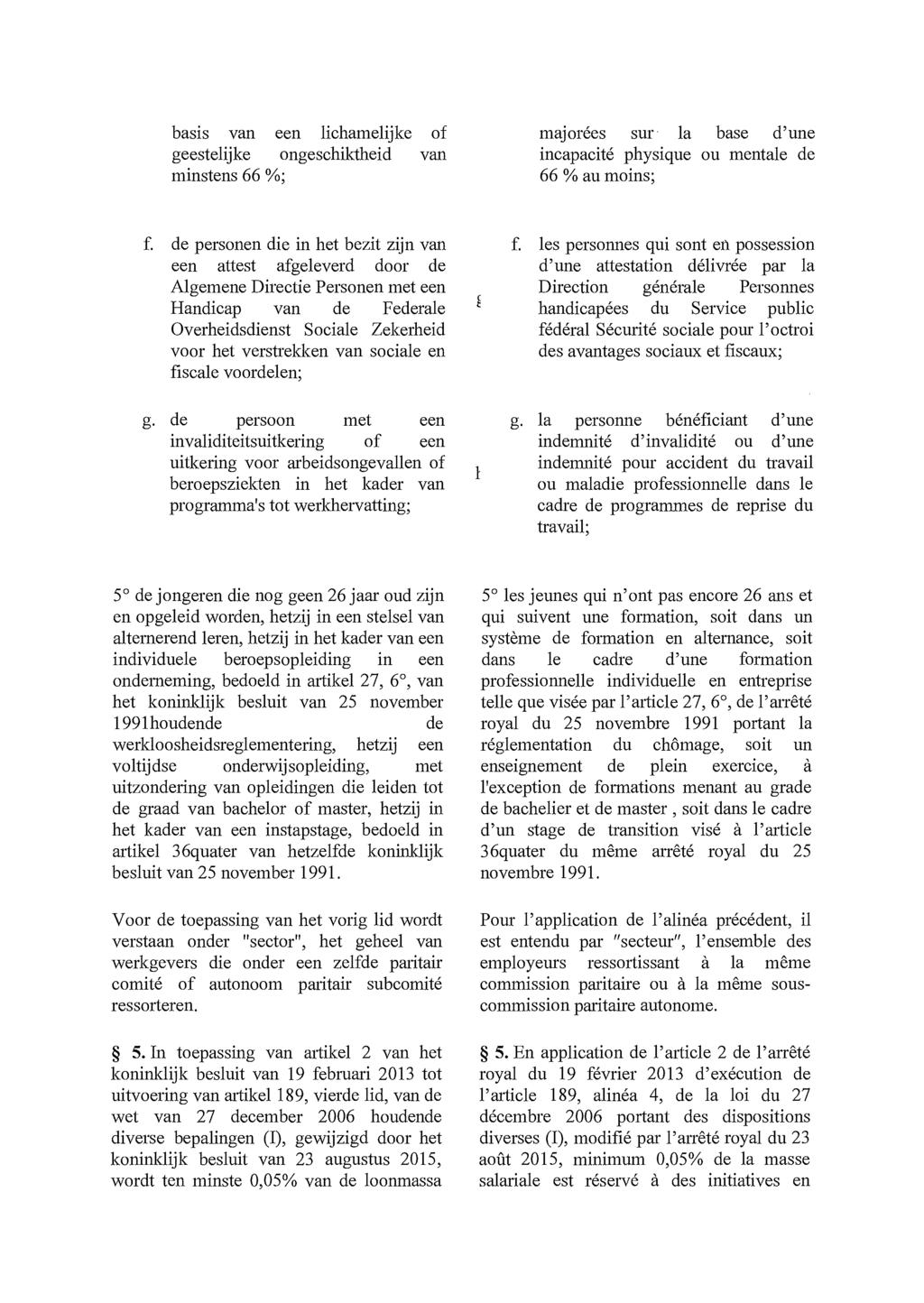 basis van een lichamelijke of geestelijke ongeschiktheid van minstens 66 %; majorées sur la incapacité physique 66 % au moins; base d'une ou mentale de f.