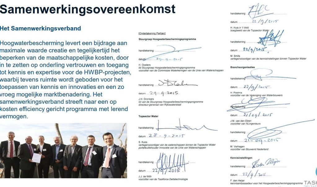 Samenwerkingsovereenkomst Het Samenwerkingsverband Hoogwaterbescherming levert een bijdrage aan maximale waarde creatie en tegelijkertijd het beperken van de maatschappelijke kosten, door in te