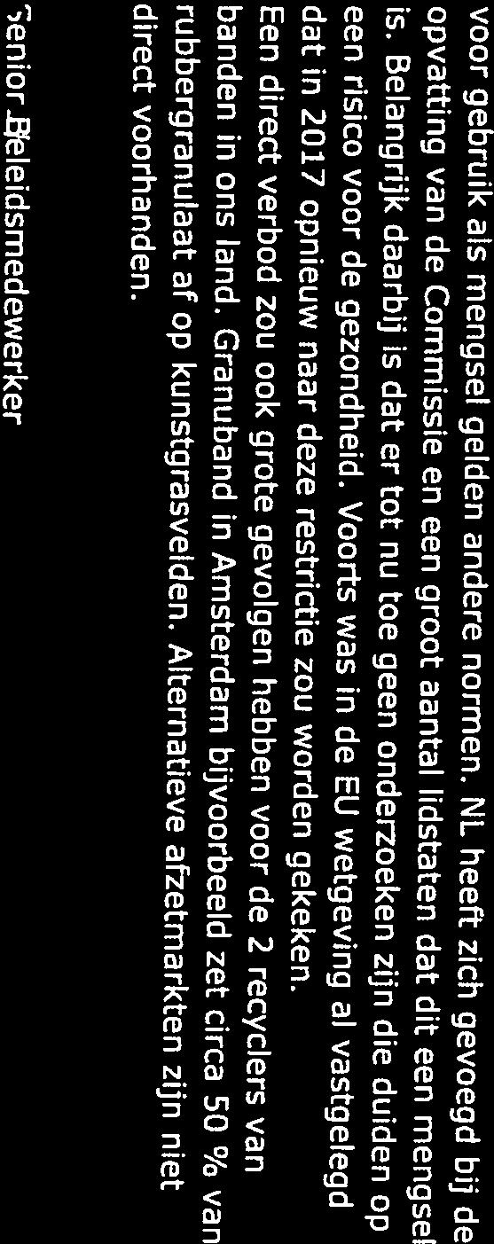 banden in ons land. Granuband in Amsterdam bijvoorbeeld zet circa 50 % van Een direct verbod zou ook grote gevolgen hebben voor de 2 recyclers van een risico voor cie gezondheid.