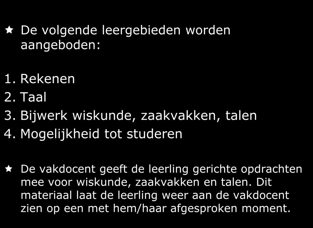 BANDUUR De volgende leergebieden worden aangeboden: 1. Rekenen 2. Taal 3. Bijwerk wiskunde, zaakvakken, talen 4.