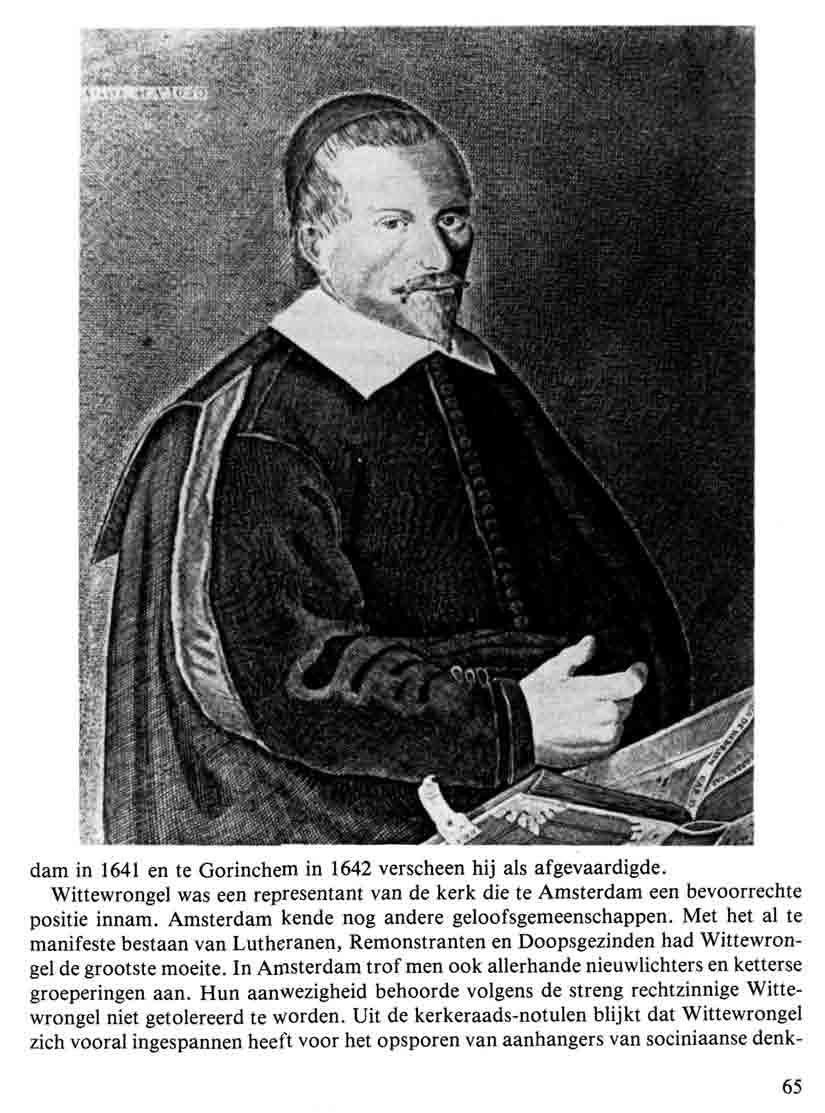 dam in 1641 en te Gorinchem in 1642 verscheen hij als afgevaardigde. Wittewrongel was een representant van de kerk die te Amsterdam een bevoorrechte positie innam.