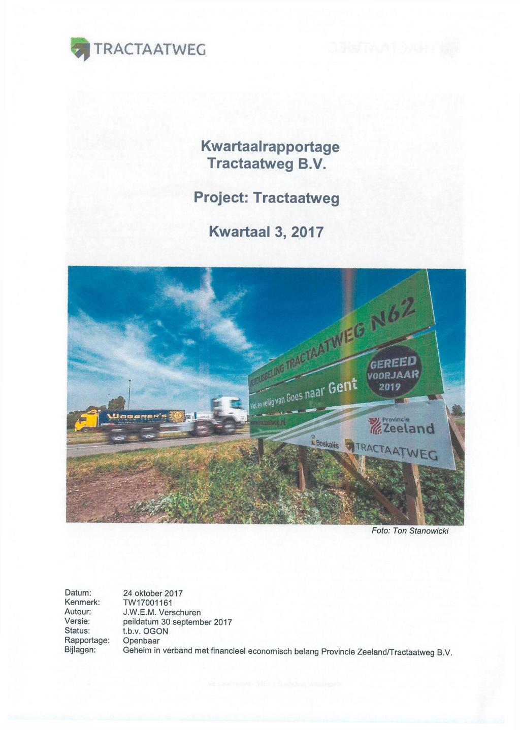 fļ TRACTAATWEG Kwartaalrapportage Tractaatweg B.V. Project: Tractaatweg Kwartaal 3, 2017 Foto: Ton Stanowicki Datum: 24 oktober 2017 Kenmerk: TW17001161 Auteur: J.W.E.M.