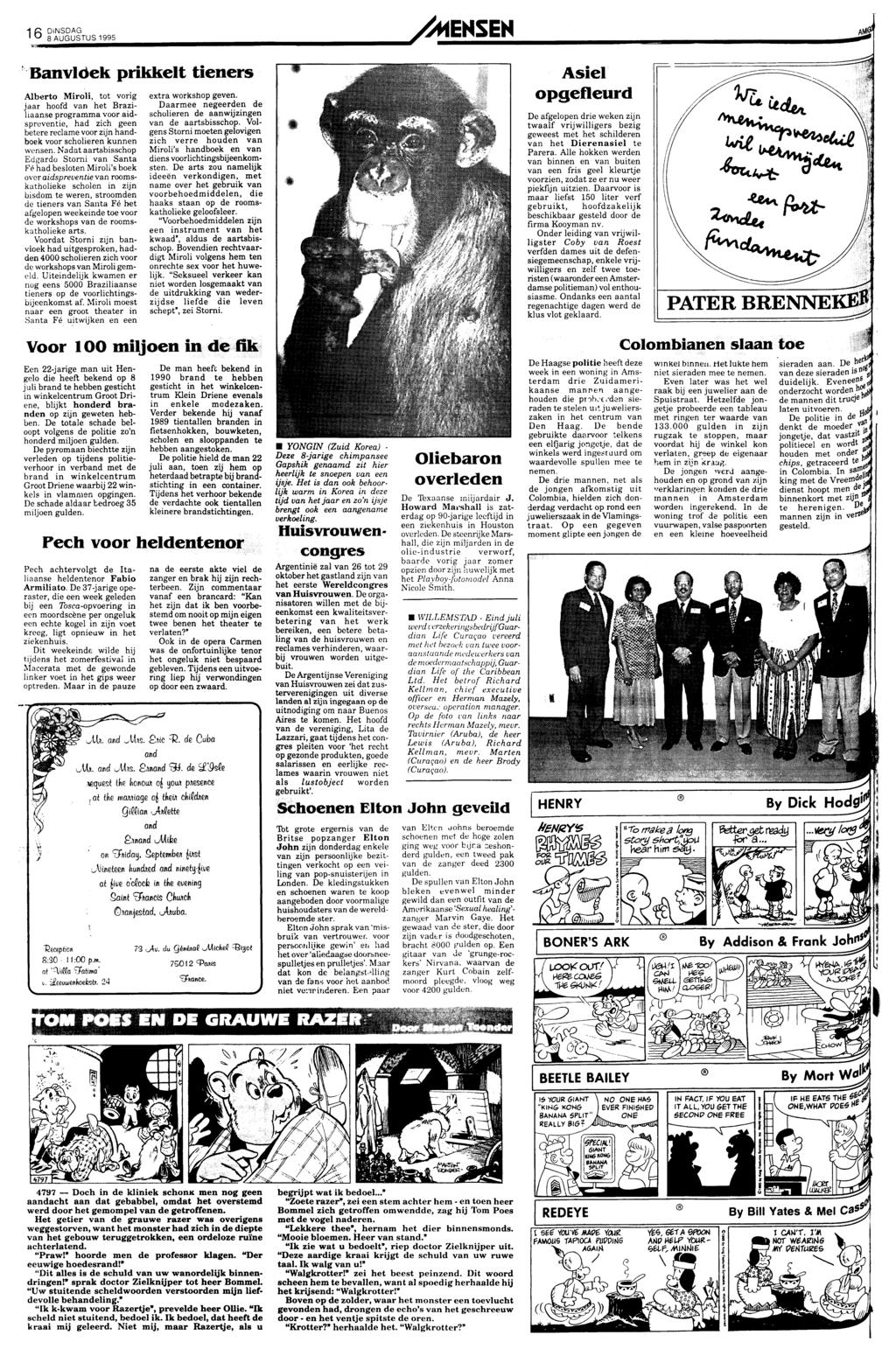 BEETLE BAILEY By Mort Walker 16 8 AUGUSTUS 1995 /MENSEN Mm Banvloek prikkelt tieners Alberto Miroli, tot vorig jaar hoofd van het Braziliaanseprogramma voor aidspreventie, had zich geen betere