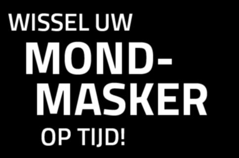 WISSEL UW MOND- MASKER OP TIJD!