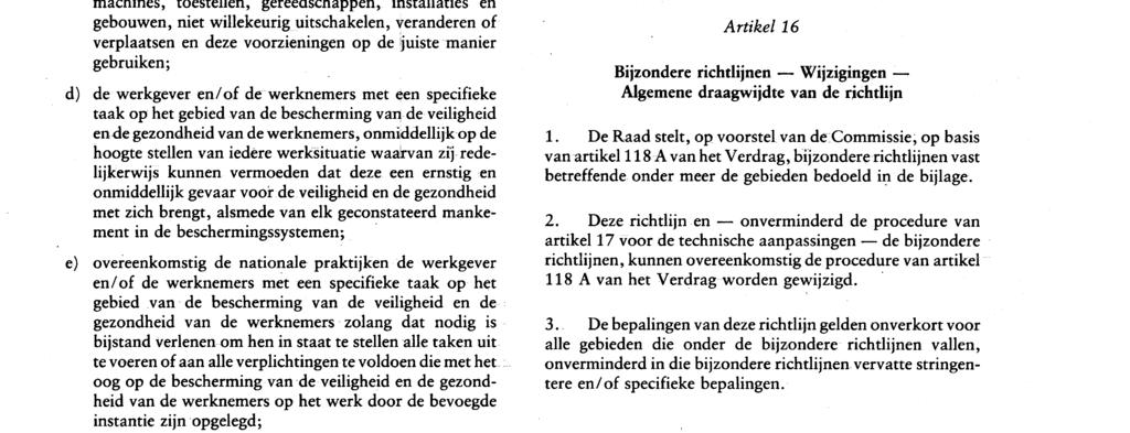 29. 6. 89 Publikatieblad van de Europese Gemeenschappen Nr. L 183 / 7 De in lid 1 bedoelde opleiding moet worden gegeven in de werktijd.