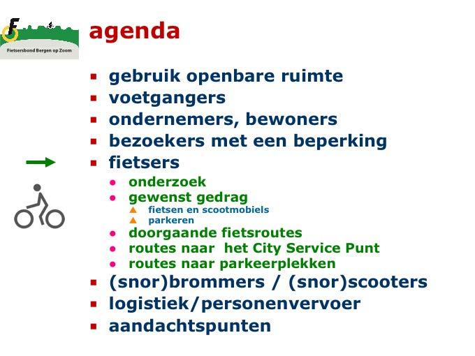 Potentiele klanten die per fiets komen zijn belangrijk. Als het merendeel daarvan een gepast gedrag vertoont dan zal dat ten goede komen aan de bereikbaarheid van de ondernemingen in het winkelgebied.