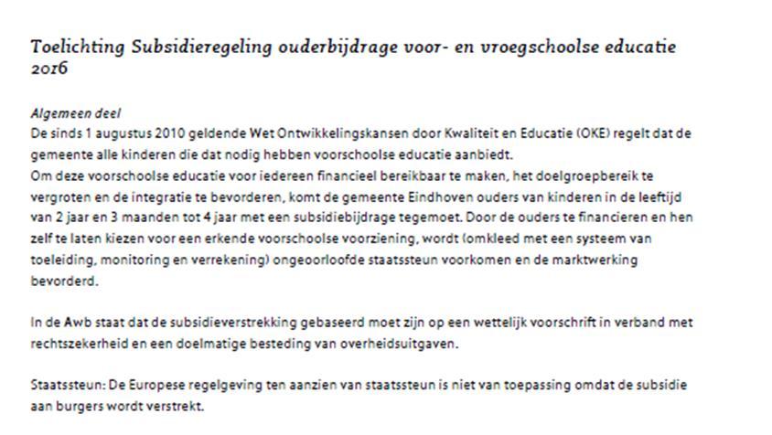 Geen risico op staatsteun/aanbesteding? kies voor gemeentelijk toeslag model (zie o.a. Eindhoven) Subsidie als bijdrage in de kosten van ouders (cf.