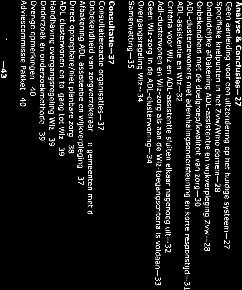 4.2 Specifieke knelpunten in het Zvw/Wmo domein 28 4.3 ADL-clusterbewoncrs met ademhalirtgsondersteuning en korte responstijd 3 1 4.
