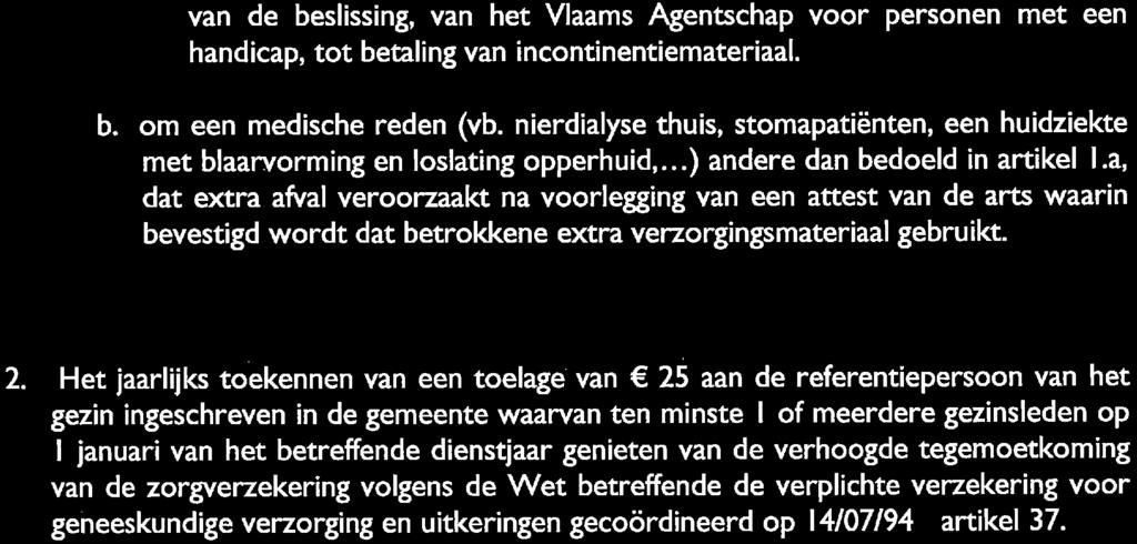 van de beslissing, van het Vlaams Agentschap voor personen met een handicap, tot betaling van incontinentiemateriaal. b. om een medische reden (vb.