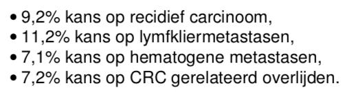 T1 tumoren (hoog vs laag risico) Poliepectomie volstaat niet bij T1 tumor indien: Resectiemarge <1 mm Slecht gedifferentieerd (Lymf)angioinvasie Sessiele poliep