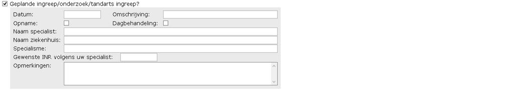 7 Geplande ingreep/onderzoek/tandarts ingreep? Hier kunt u een geplande ingreep doorgeven. Voer de datum en daarna de soort ingreep in.