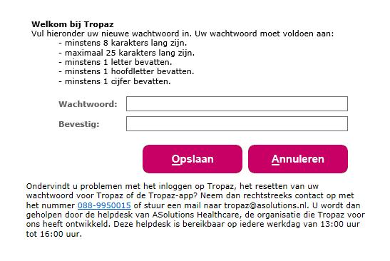 Het wachtwoord mag u zelf bedenken maar dient wel aan bepaalde eisen te voldoen, te weten: minstens 8 karakters; maximaal 25 karakters; minstens 1 letter; minstens 1 hoofdletter; minstens 1 cijfer.