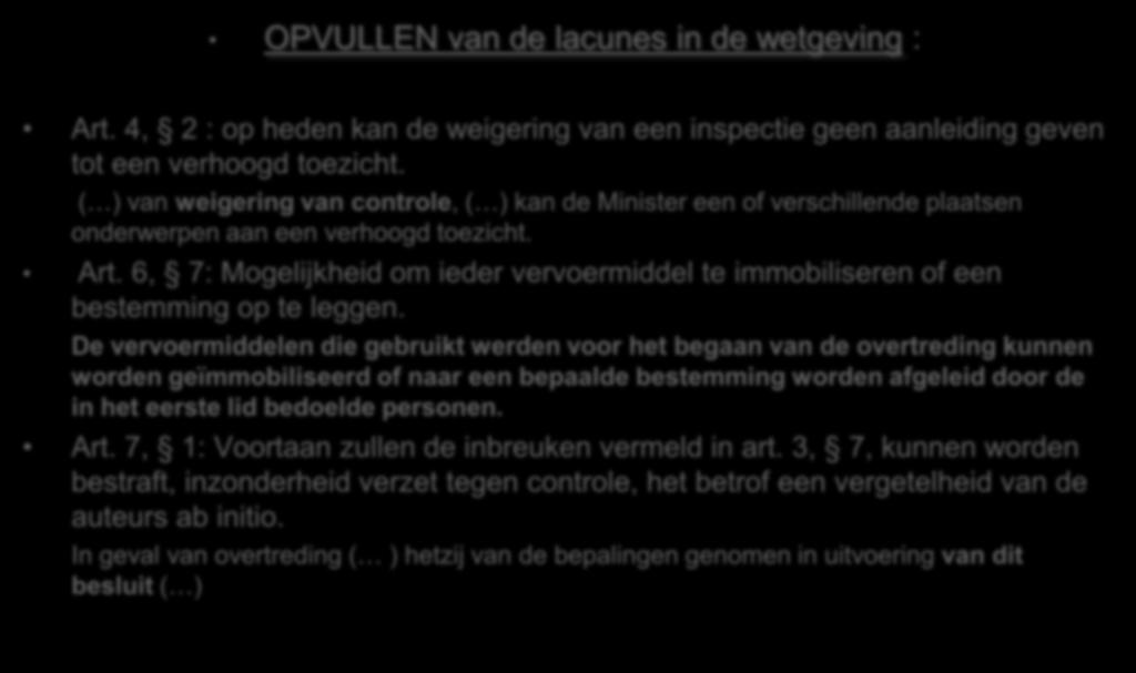 Wijziging van het Koninklijk besluit van 22 februari 2001 houdende organisatie van de controles die worden verricht door het FAVV OPVULLEN van de lacunes in de wetgeving : Art.