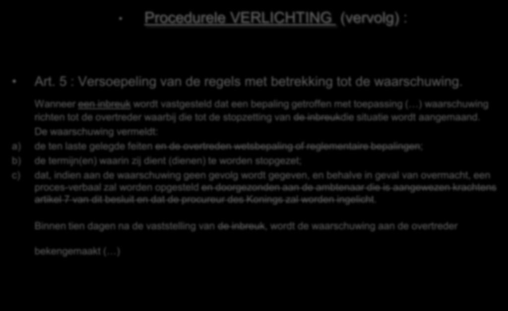 Wijziging van het Koninklijk besluit van 22 februari 2001 houdende organisatie van de controles die worden verricht door het FAVV Procedurele VERLICHTING (vervolg) : Art.