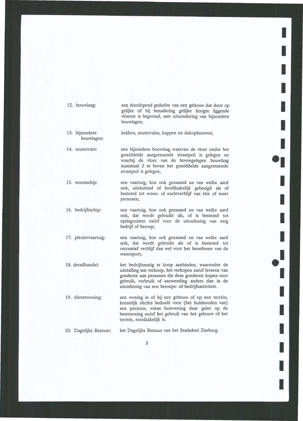 12. bouwlaag: 13. bijzondere bouwlagen: 14. souterrain: 15. woonschip: 16. bedrijfsschip: 17. pleziervaartuig: 18. detailhandel: 19. dienstwoning: 20.