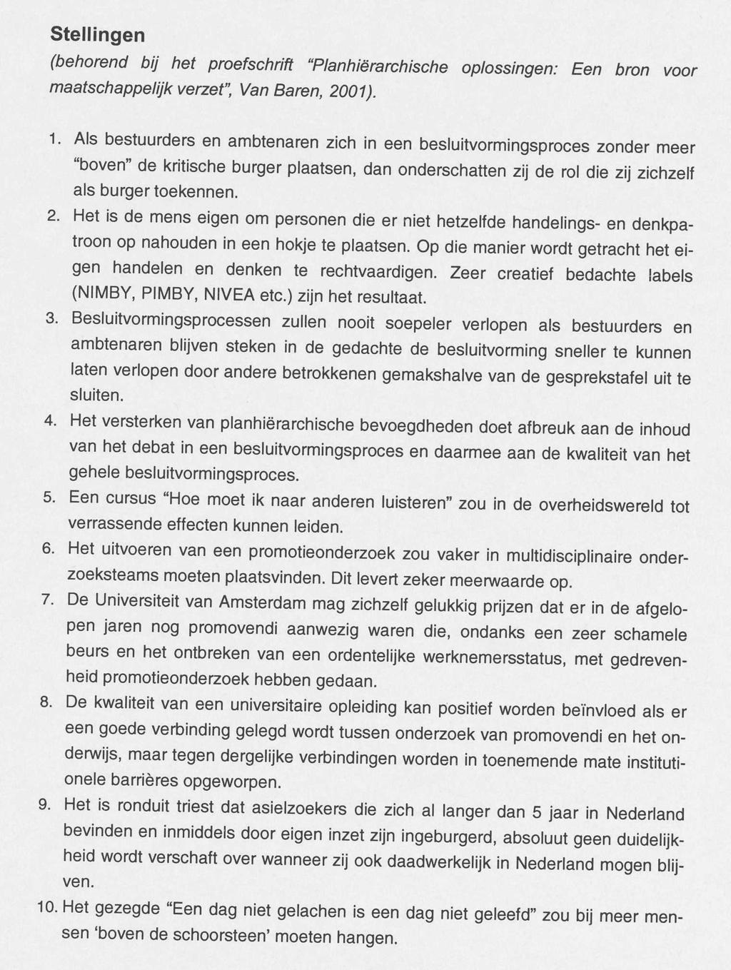 Stellingen (behorend bij het proefschrift "Planhiërarchische oplossingen: Een bron voor maatschappelijk verzet", Van Baren, 2001). 1.