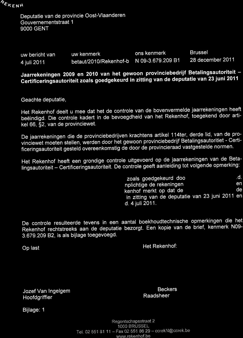 Q4. Ke HH Deputatie van de provincie Oost-Vlaanderen Gouvernementstraat 1 9OOO GENT uw bericht van 4 juli 2011 uw kenmerk belautl 20 1 0/ Re ke n h of - b ons kenmerk N 09-3.679.