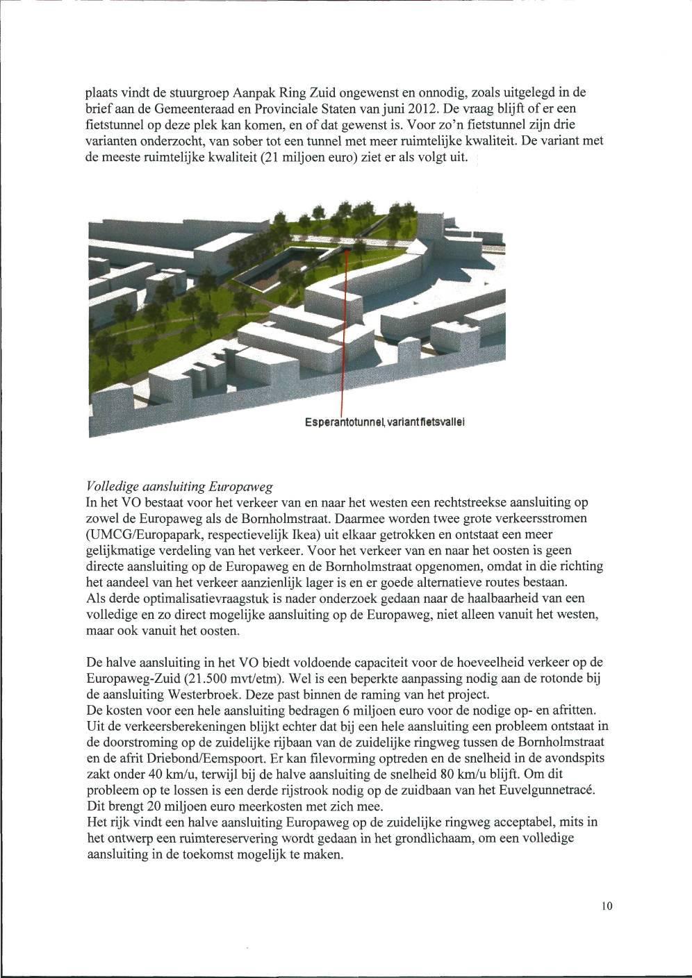 plaats vindt de stuurgroep Aanpak Ring Zuid ongewenst en onnodig, zoals uitgelegd in de brief aan de Gemeenteraad en Provinciale Staten van juni 2012.