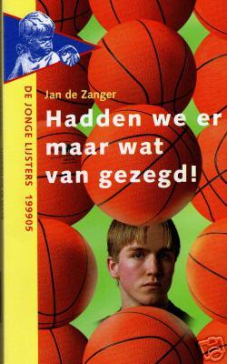 Zakelijke gegevens 1. De titel van het boek is hadden we er maar wat van gezegd! 2. De auteur is Jan de Zanger. 3. De naam van de uitgever is Wolters-Noordhoff bv. Het boek is verschenen in 1999. B.