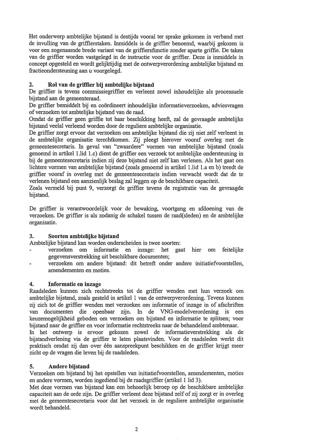 Scan nummer 1 van 1 - Scanpagina 2 van 14 Het onderwerp ambtelijke bijstand is destijds vooral ter sprake gekomen in verband met de invulling van de griffierstaken.