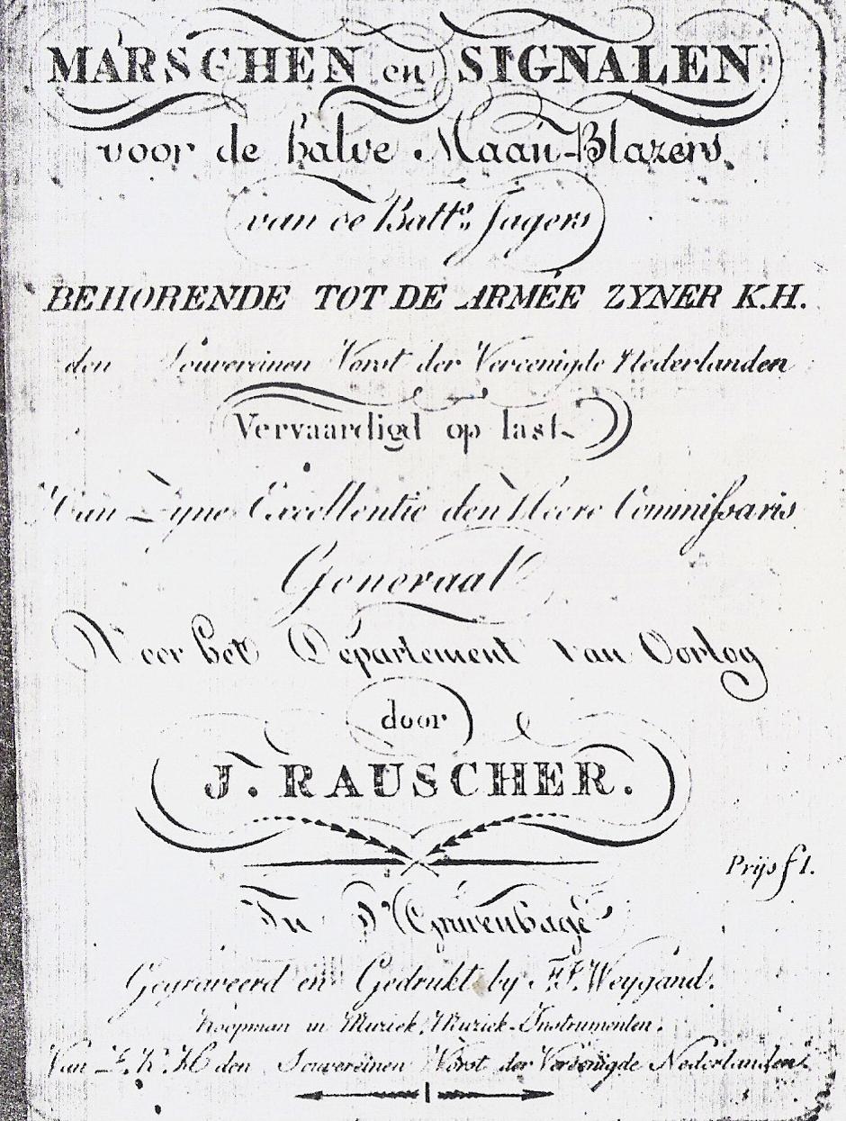 VII. Marsen en signalen voor de Halvemaanblazers, 1815 Het werk van Rauscher voor de Halvemaan is slechts een verzameling signalen en marsen, en geeft verder geen uitleg over het bespelen van het