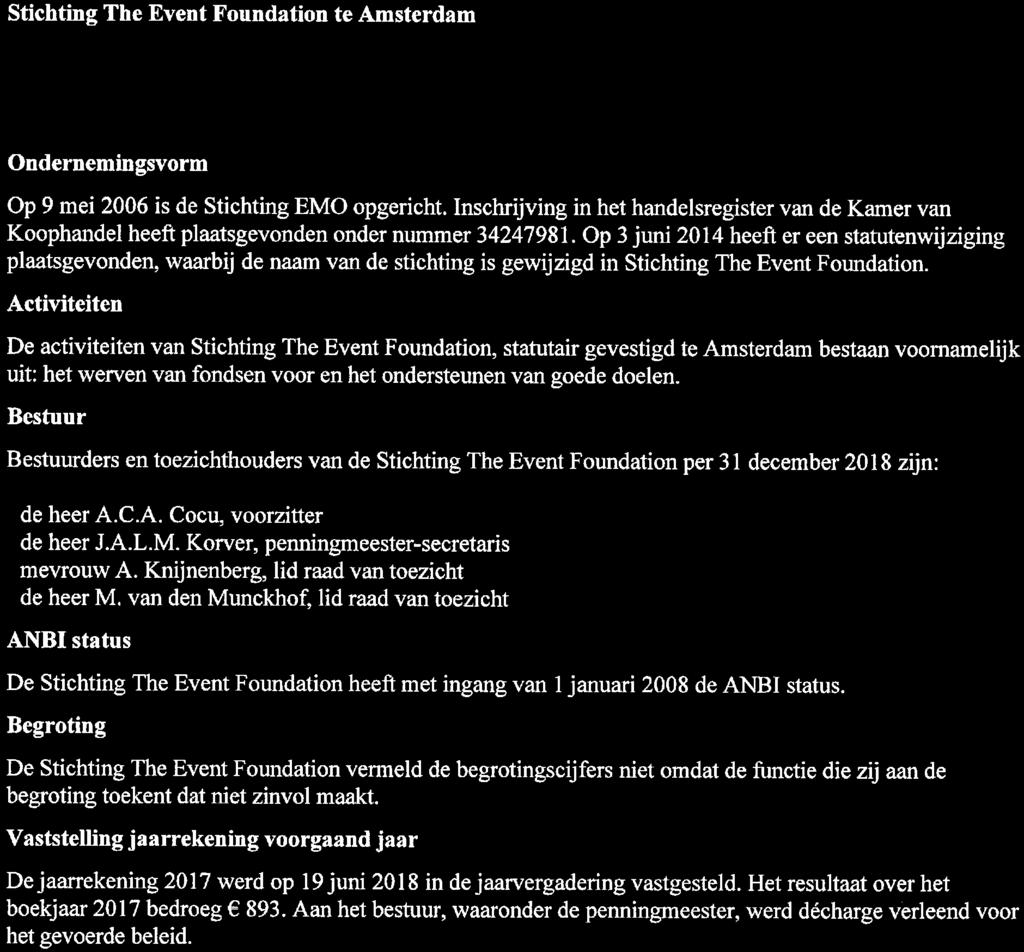 ALGEMEEN Ondememingsvorm Op 9 mei 2006 is de Stichting EMO opgericht. Inschrijving in het handelsregister van de Kamer van Koophandel heeft plaatsgevonden onder nummer 34247981.