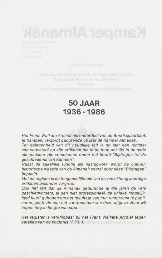 50JAAR 1936-1986 Het Frans Walkate Archief als onderdeel van de Bondsspaarbank te Kampen, verzorgt gedurende 50jaar de Kamper Almanak.