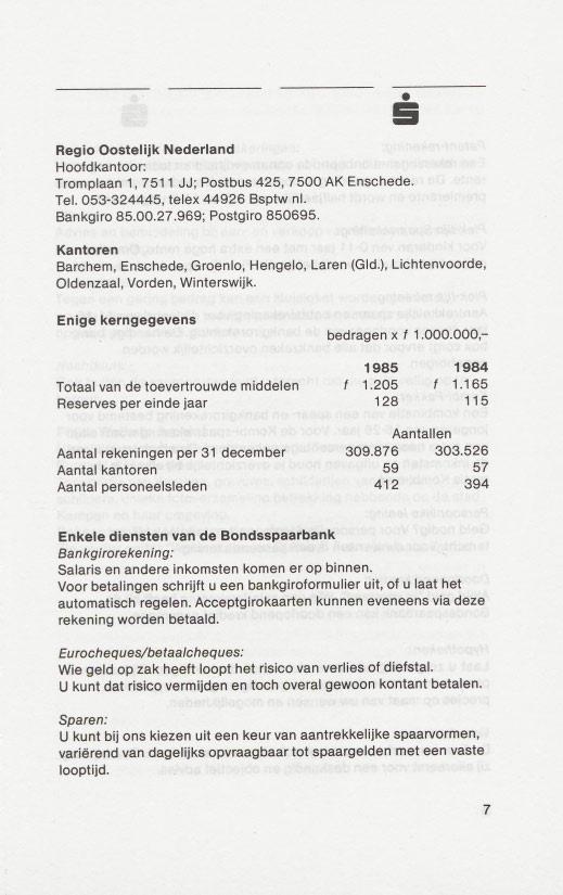 Ei Regio Oostelijk Nederland Hoofdkantoor: Tromplaan 1,7511 JJ; Postbus 425,7500 AK Enschede. Tel. 053-324445, telex 44926 Bsptw nl. Bankgiro 85.00.27.969; Postgiro 850695.