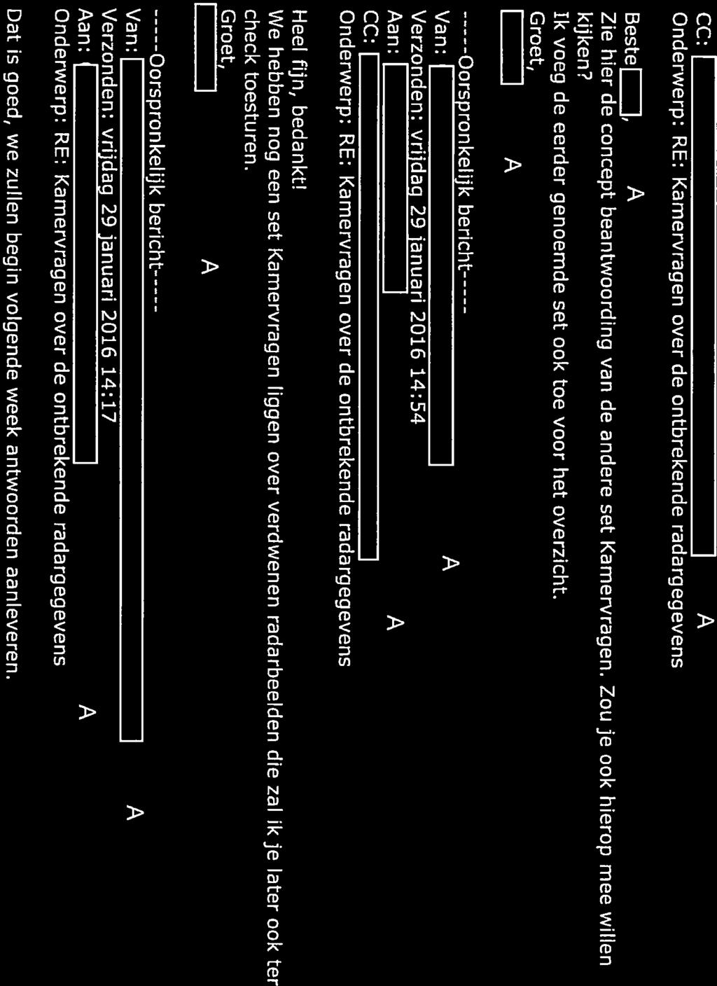 CC: Onderwerp: RE: Kamervragen over de ontbrekende radargegevens BesteLj Zie hier de concept beantwoording van de andere set Kamervragen. Zou je ook hierop mee willen kijken?