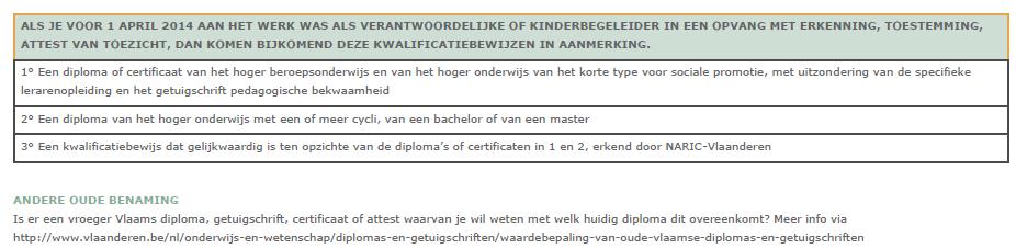 Kwalificatiebewijzen die niet in dit overzicht staan, komen niet in aanmerking. Meer informatie over de kwalificaties vind je op www.kindengezin.