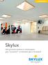 LICHTKOEPELS. Skylux. Het grootste aanbod in lichtkoepels: glas I kunststof I combinatie glas & kunststof