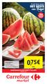 AANBIEDINGEN GELDIG VANAF 31 JULI 2019 CARREFOUR.EU. Watermeloen los verkocht herkomst: Spanje 0,75