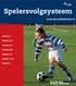 Spelersvolgsysteem.   Han Berger/ Andries Ulderink. Positie 1. Positie 2/5. Positie 3/4. Positie 6/8. Positie 10.