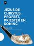 JEZUS DE CHRISTUS: PROFEET, PRIESTER EN KONING INTRODUCTIE UITLEG EN ACHTERGRONDINFORMATIE BIJ DE PROEFLESSEN 4.1 EN 4.2