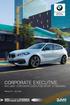 BMW maakt rijden geweldig CORPORATE EXECUTIVE. INCLUSIEF CORPORATE EXECUTIVE SPORT UITVOERING. PRIJSLIJST - JULI 2019.